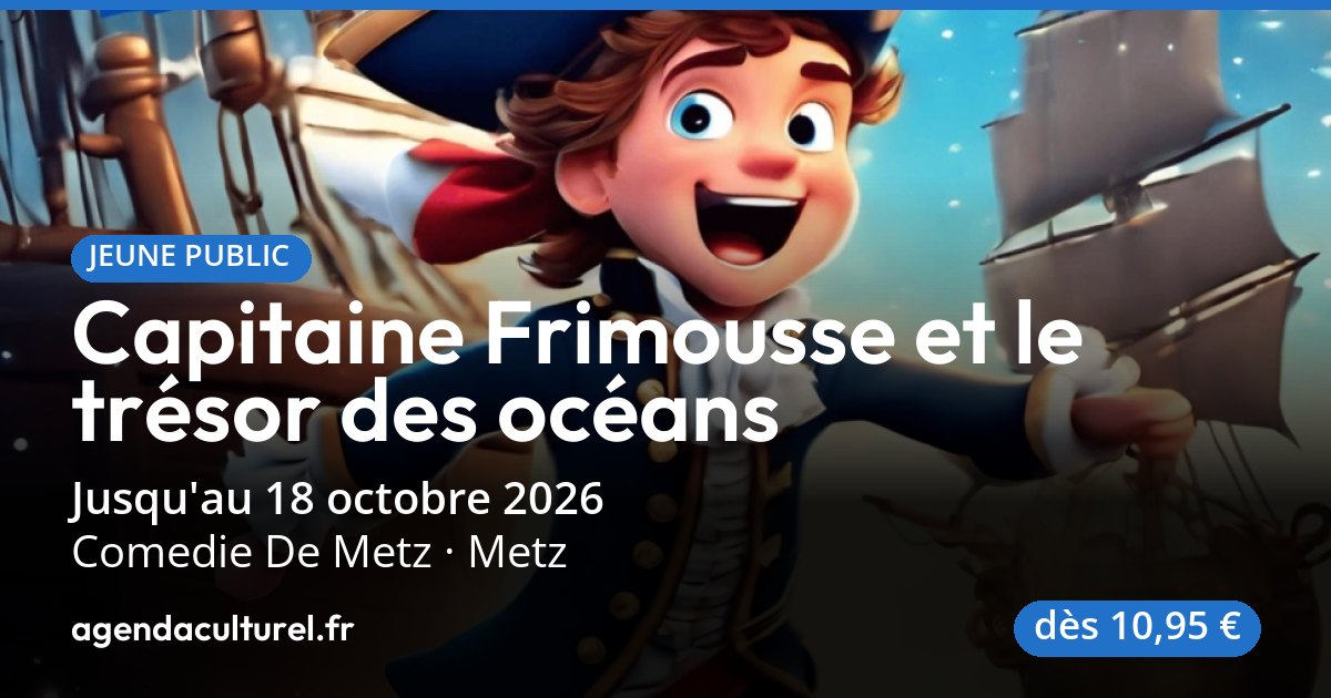Spectacle musical Capitaine Frimousse à Metz, 18 oct. 2026
