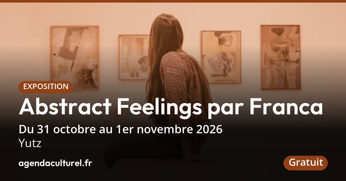 Abstract Feelings à Yutz du 31 oct. au 1er nov. 2026