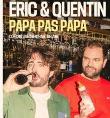 Eric et Quentin, Papa, pas Papa