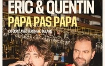 Eric et Quentin, Papa, pas Papa