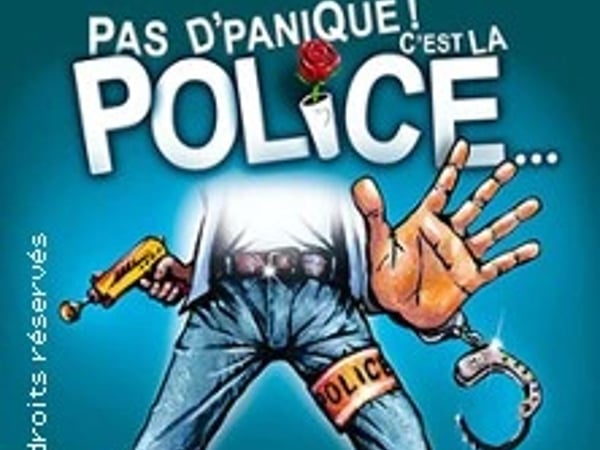 Pas d'Panique ! C'est la police...