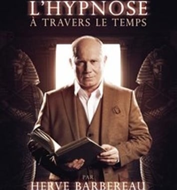 Hervé Barbereau dans L'hypnose à travers le temps