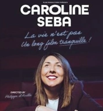 Caroline Seba : La vie n'est pas un long film tranquille !