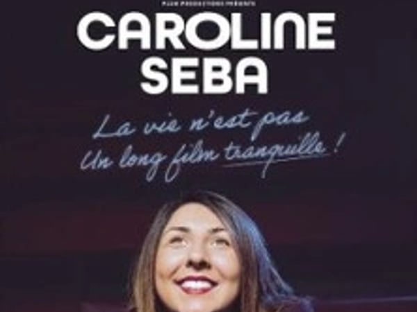 Caroline Seba : La vie n'est pas un long film tranquille !