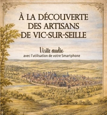 Visite audio "A la découverte des artisans de Vic-sur-Seille"