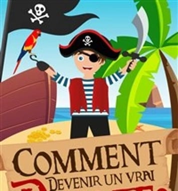 Comment devenir un vrai pirate ?